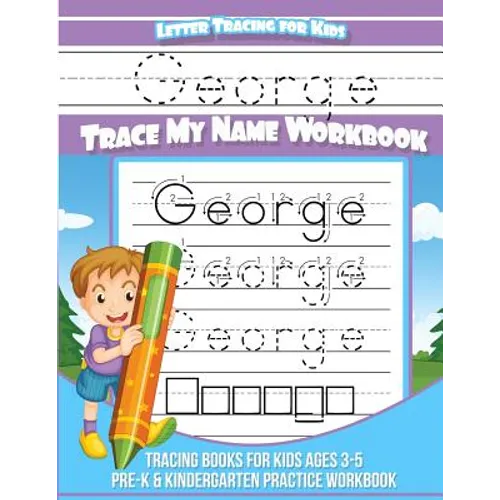 George Letter Tracing for Kids Trace my Name Workbook: Tracing Books for Kids ages 3 - 5 Pre-K & Kindergarten Practice Workbook - Paperback