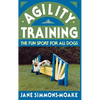 Agility Training: The Fun Sport for All Dogs - Hardcover