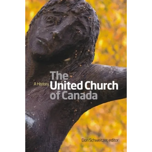 United Church of Canada: A History - Paperback