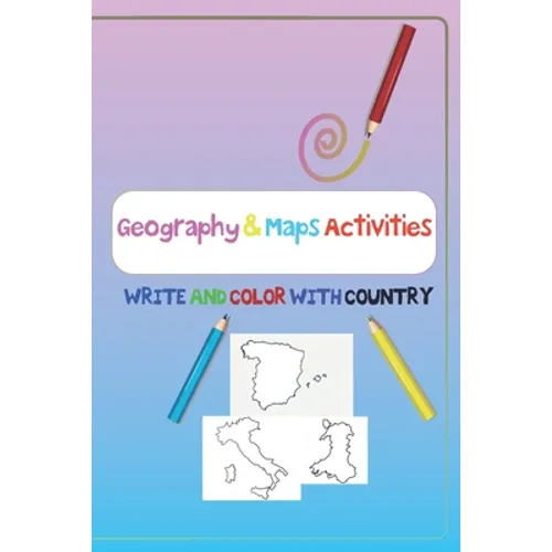 Geography & Maps Activities, WRITE AND COLOR WITH COUNTRY: ACTIVITY BOOK FOR KIDS WRITING AND COLORING LETTER country maps, country names, and writing - Paperback