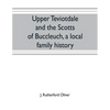 Upper Teviotdale and the Scotts of Buccleuch, a local family history - Paperback