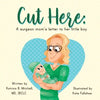 Cut Here: A Surgeon Mom's Letter To Her Little Boy - Paperback