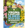 50 Hikes with Kids Virginia and Maryland: With Delaware, West Virginia, and Washington DC - Paperback