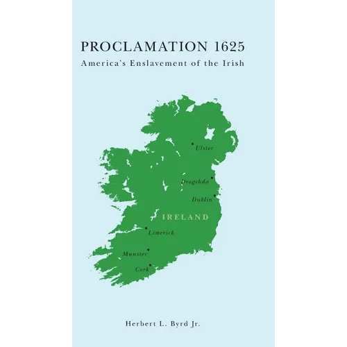 Proclamation 1625: America's Enslavement of the Irish - Hardcover