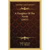 A Daughter Of The North (1915) - Paperback