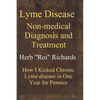 Lyme Disease Non Medical Diagnosis and Treatment: How I Kicked Chronic Lyme disease in One Year for Pennies - Paperback