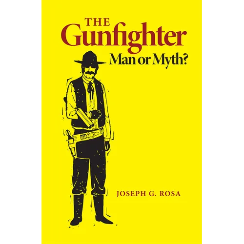 The Gunfighter: Man or Myth? - Paperback