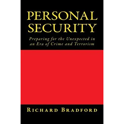 Personal Security: Preparing for the Unexpected in an Era of Crime and Terrorism - Paperback