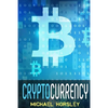 Cryptocurrency: The Complete Basics Guide For Beginners. Bitcoin, Ethereum, Litecoin and Altcoins, Trading and Investing, Mining, Secu - Paperback