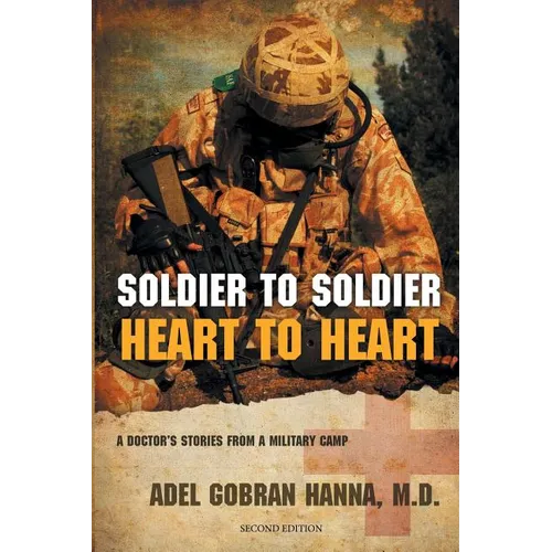 Soldier to Soldier, Heart to Heart: A Doctor's Stories from a Military Camp - Paperback