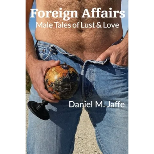Foreign Affairs: Male Tales of Lust & Love - Paperback