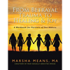 From Betrayal Trauma to Healing & Joy: A Workbook for Partners of Sex Addicts - Paperback