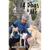 14 Dogs and Me: One Woman's Story of Never Saying No - Paperback