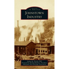Johnstown Industry - Hardcover