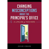 Changing Misconceptions About The Principal's Office: A Lifeline for Teachers When the Cavalry of Support Doesn't Arrive - Hardcover