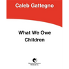 What We Owe Children: The Subordination of Teaching to Learning - Paperback