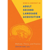 Mind and Context in Adult Second Language Acquisition: Methods, Theory, and Practice - Paperback