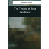 The Travels of True Godliness - Paperback
