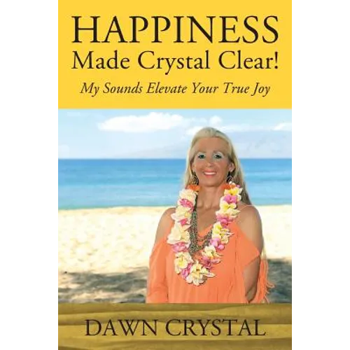 HAPPINESS Made Crystal Clear! My Sounds Elevate Your True Joy - Paperback