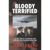 Bloody Terrified: The true story of a Pathfinder Crew in the RAF's 608 Squadron during WWII - Paperback