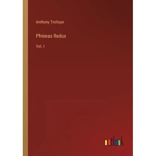 Phineas Redux: Vol. I - Paperback