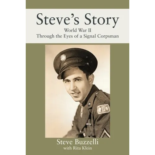 Steve's Story: World War II Through the Eyes of a Signal Corpsman - Paperback