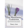 The Minnesota Gardener: How to get the most out of your Minnesota garden while taking the least out of your time and pocket. - Paperback