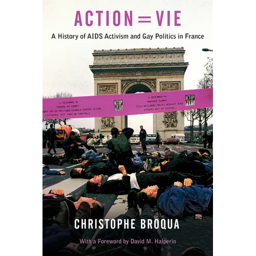 Action=vie: A History of AIDS Activism and Gay Politics in France - Hardcover