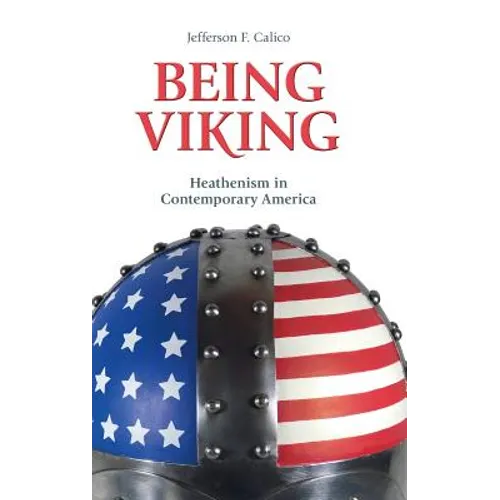 Being Viking: Heathenism in Contemporary America - Hardcover