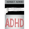 Adult ADHD: The Complete Guide to Living with, Understanding, Improving, and Managing ADHD or ADD as an Adult! - Paperback