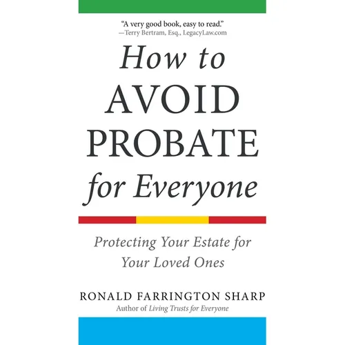How to Avoid Probate for Everyone: Protecting Your Estate for Your Loved Ones - Paperback