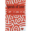 Spirals of Love: A Journey into the Abyss of the Heartspace - Paperback