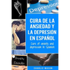 Cura de la ansiedad y la depresión En español/ Cure of anxiety and depression In Spanish - Paperback