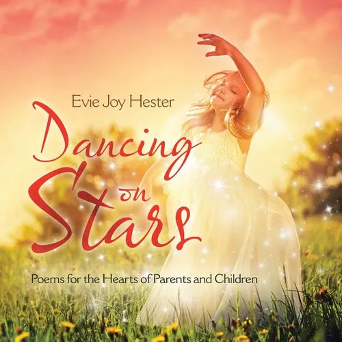 Dancing on Stars: Poems for the Hearts of Parents and Children - Paperback