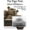 The Tiger Tank and Allied Intelligence: Tiger 131: From Africa to Europe - Hardcover