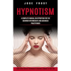 Hypnotism: A Complete Manual on Hypnotism for the Beginner Intermediate and Advanced Practitioner (Learn Mind Control Techniques to Become a Master of - Paperback