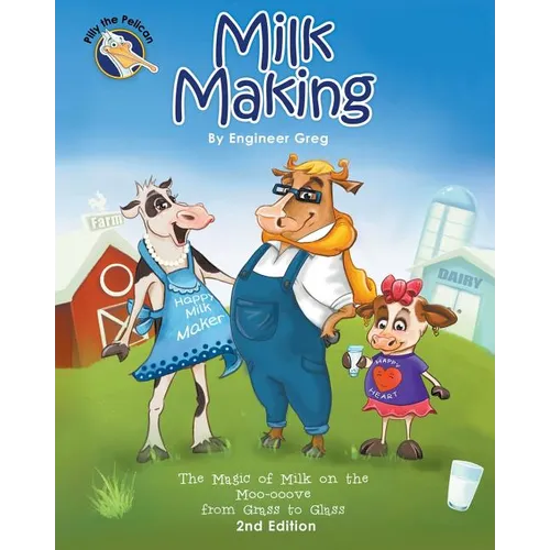 Milk Making: The Magic of Milk on the Moo-ooove from Grass to Glass - Paperback
