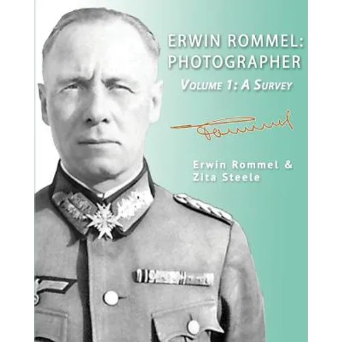 Erwin Rommel: Photographer-Volume 1: A Survey - Paperback