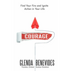 Courage: Find Your Fire and Ignite Action in Your Life - Paperback