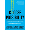 Choose Possibility: Take Risks and Thrive (Even When You Fail) - Paperback