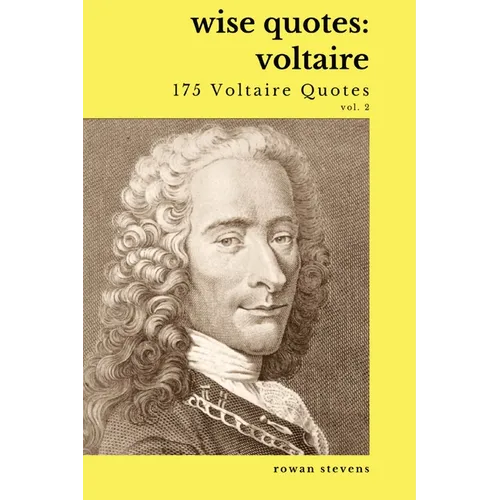 Wise Quotes - Voltaire (175 Voltaire Quotes): French Enlightenment Writer Quote Collection - Paperback