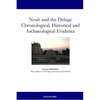 Noah and the Deluge: Chronological, Historical and Archaeological Evidence - Paperback