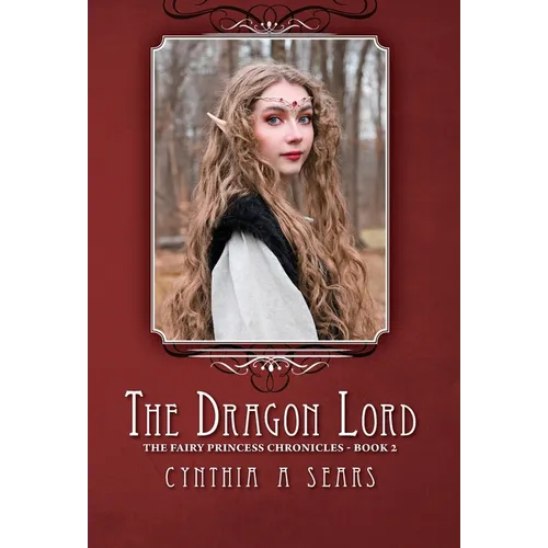 The Dragon Lord: The Fairy Princess Chronicles - Book 2 - Hardcover