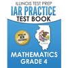 ILLINOIS TEST PREP IAR Practice Test Book Mathematics Grade 4: Preparation for the Illinois Assessment of Readiness Mathematics Tests - Paperback