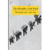 The Klondike Gold Rush: Photographs from 1896-1899 - Paperback