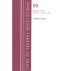 Code of Federal Regulations, Title 19 Customs Duties 141- 199, 2022 - Paperback