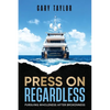 Press On Regardless: Pursuing Wholeness After Brokenness - Paperback