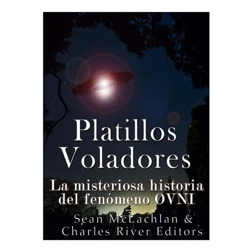 Platillos voladores: La misteriosa historia del fenómeno OVNI - Paperback
