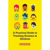A Practical Guide to Treating Eczema in Children - Paperback