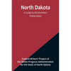North Dakota: A Guide to the Northern Prairie State - Paperback